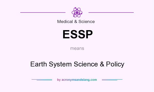 What does ESSP mean? It stands for Earth System Science & Policy
