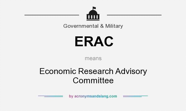 What does ERAC mean? It stands for Economic Research Advisory Committee