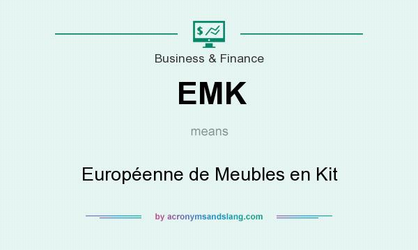 What does EMK mean? It stands for Européenne de Meubles en Kit