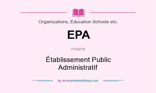 What does EPA mean? It stands for Établissement Public Administratif
