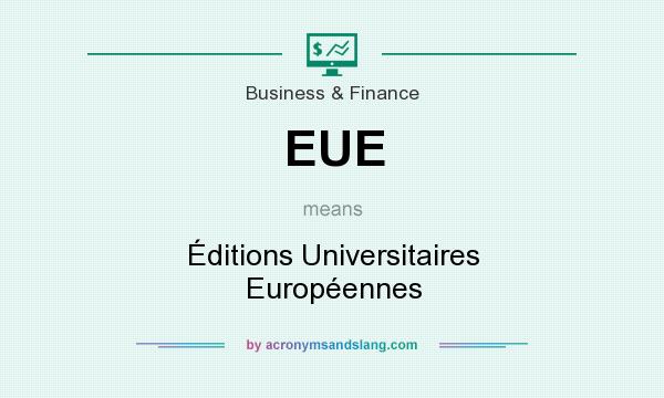 What does EUE mean? It stands for Éditions Universitaires Européennes