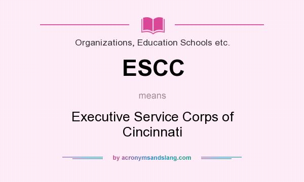 What does ESCC mean? It stands for Executive Service Corps of Cincinnati