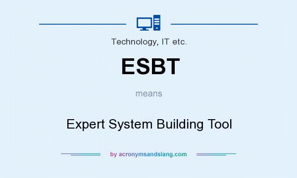 What does ESBT mean? It stands for Expert System Building Tool