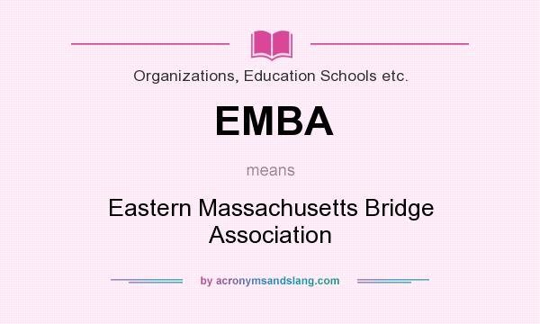 What does EMBA mean? It stands for Eastern Massachusetts Bridge Association