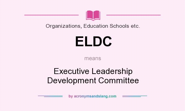 What does ELDC mean? It stands for Executive Leadership Development Committee