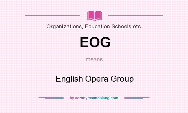 What does EOG mean? It stands for English Opera Group