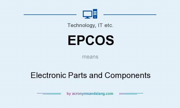 What does EPCOS mean? It stands for Electronic Parts and Components