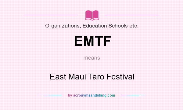 What does EMTF mean? It stands for East Maui Taro Festival