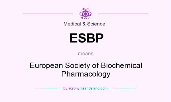 What does ESBP mean? It stands for European Society of Biochemical Pharmacology