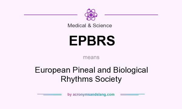 What does EPBRS mean? It stands for European Pineal and Biological Rhythms Society