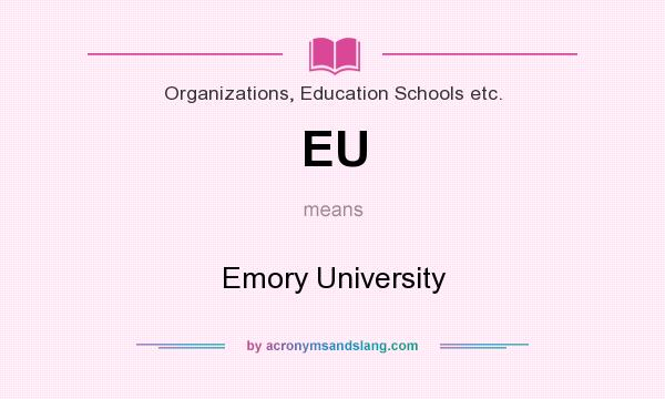What does EU mean? It stands for Emory University