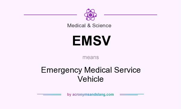 What does EMSV mean? It stands for Emergency Medical Service Vehicle