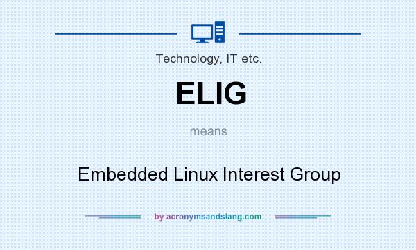 What does ELIG mean? It stands for Embedded Linux Interest Group