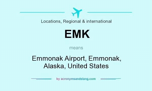 What does EMK mean? It stands for Emmonak Airport, Emmonak, Alaska, United States