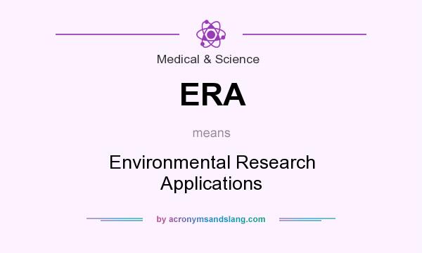 What does ERA mean? It stands for Environmental Research Applications