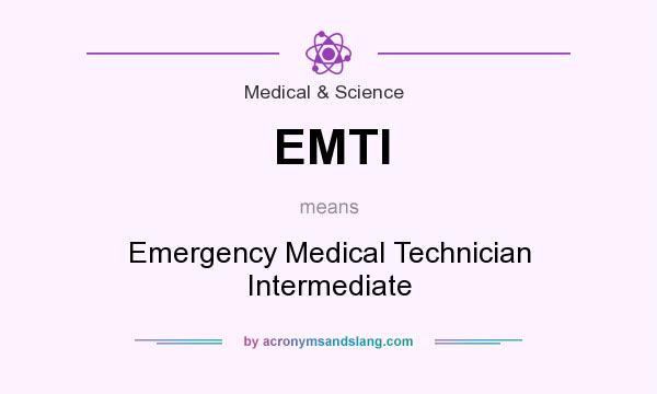 What does EMTI mean? It stands for Emergency Medical Technician Intermediate