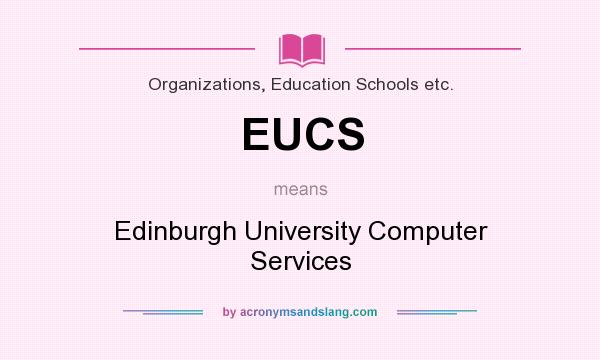 What does EUCS mean? It stands for Edinburgh University Computer Services