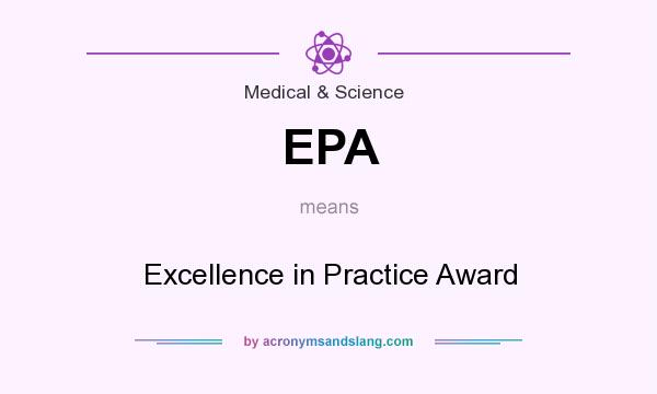 What does EPA mean? It stands for Excellence in Practice Award