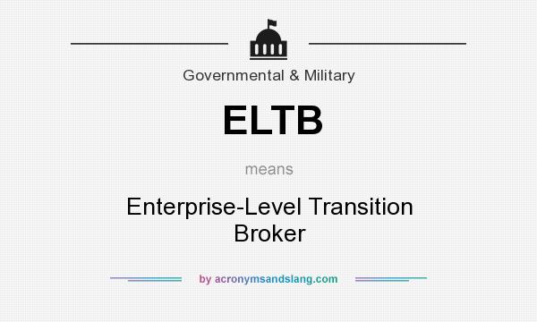 What does ELTB mean? It stands for Enterprise-Level Transition Broker