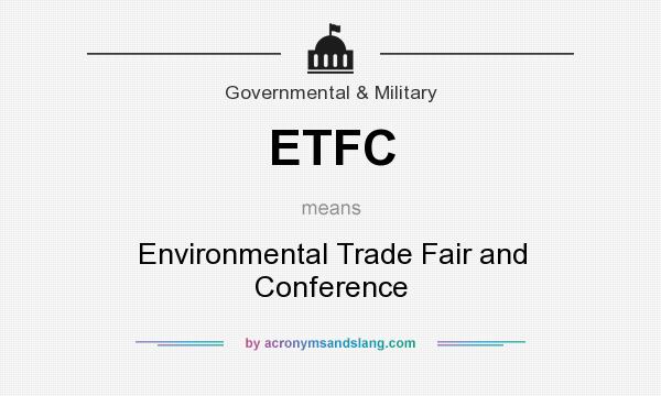 What does ETFC mean? It stands for Environmental Trade Fair and Conference
