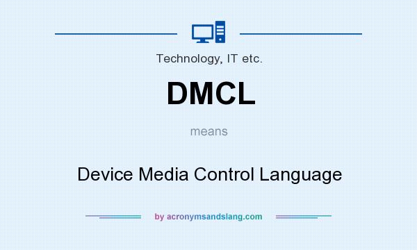 What does DMCL mean? It stands for Device Media Control Language
