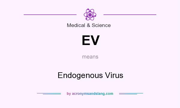 What does EV mean? It stands for Endogenous Virus