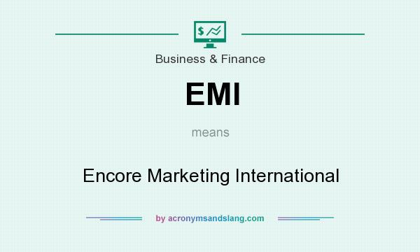 What does EMI mean? It stands for Encore Marketing International