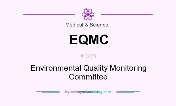 What does EQMC mean? It stands for Environmental Quality Monitoring Committee