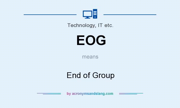 What does EOG mean? It stands for End of Group