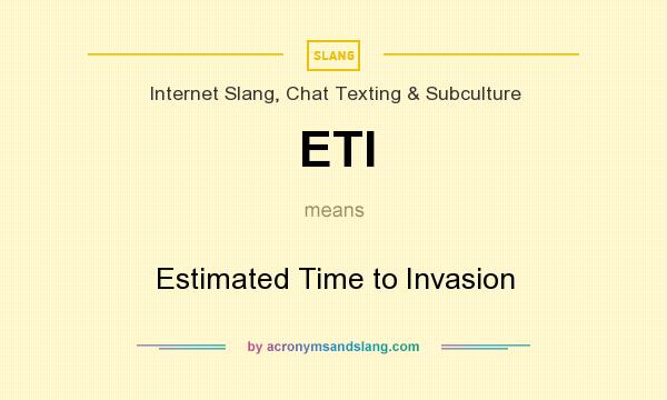 What does ETI mean? It stands for Estimated Time to Invasion