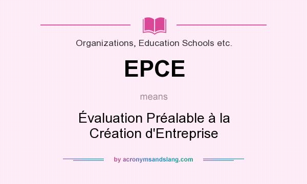 What does EPCE mean? It stands for Évaluation Préalable à la Création d`Entreprise