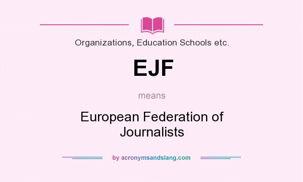 What does EJF mean? It stands for European Federation of Journalists
