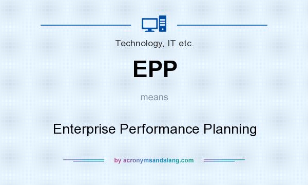 What does EPP mean? It stands for Enterprise Performance Planning