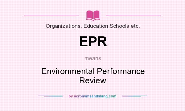 What does EPR mean? It stands for Environmental Performance Review