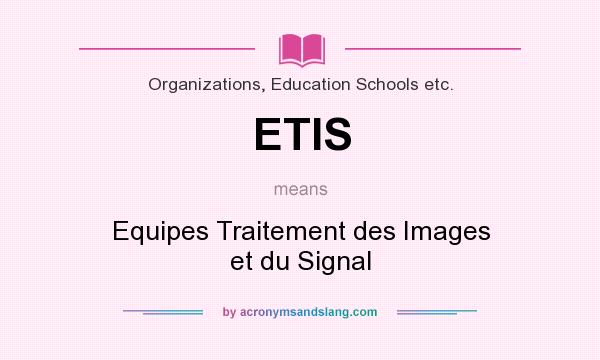 What does ETIS mean? It stands for Equipes Traitement des Images et du Signal