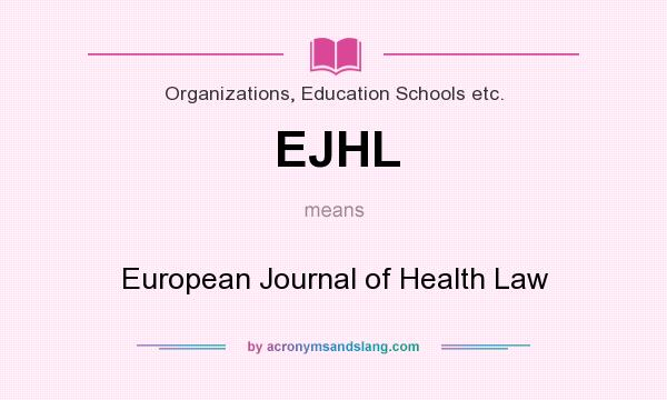 What does EJHL mean? It stands for European Journal of Health Law