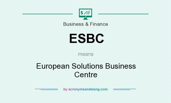 What does ESBC mean? It stands for European Solutions Business Centre