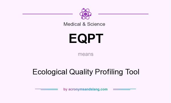 What does EQPT mean? It stands for Ecological Quality Profiling Tool