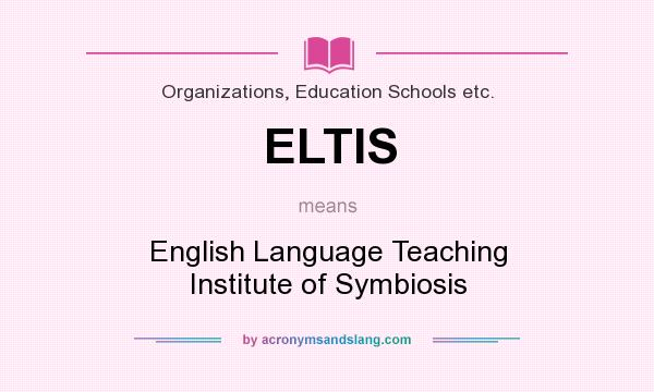 What does ELTIS mean? It stands for English Language Teaching Institute of Symbiosis