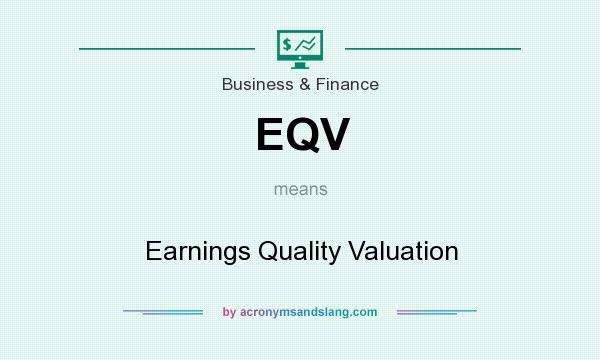 What does EQV mean? It stands for Earnings Quality Valuation