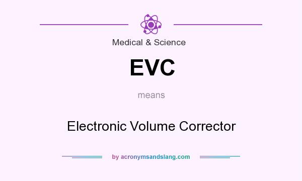 What does EVC mean? It stands for Electronic Volume Corrector