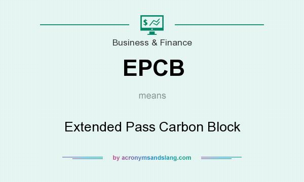 What does EPCB mean? It stands for Extended Pass Carbon Block