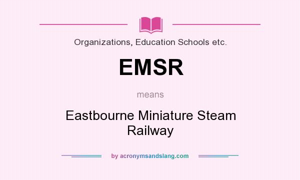 What does EMSR mean? It stands for Eastbourne Miniature Steam Railway