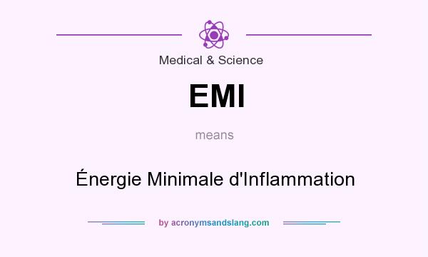 What does EMI mean? It stands for Énergie Minimale d`Inflammation