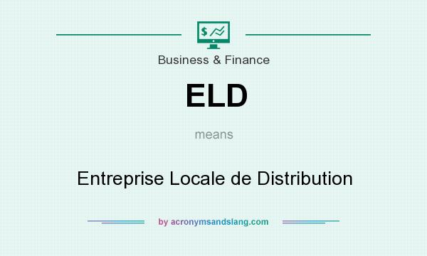 What does ELD mean? It stands for Entreprise Locale de Distribution