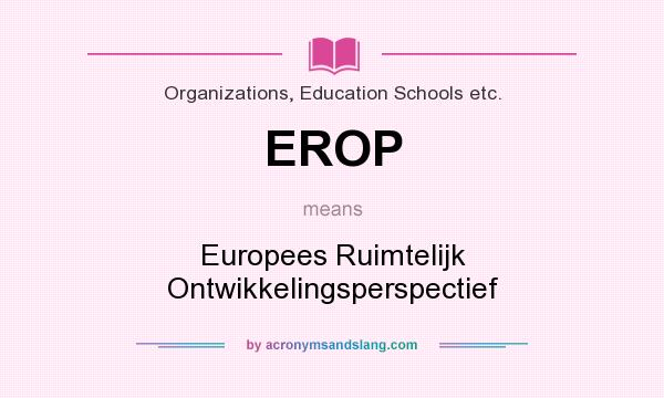 What does EROP mean? It stands for Europees Ruimtelijk Ontwikkelingsperspectief