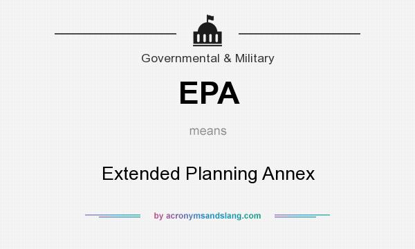 What does EPA mean? It stands for Extended Planning Annex