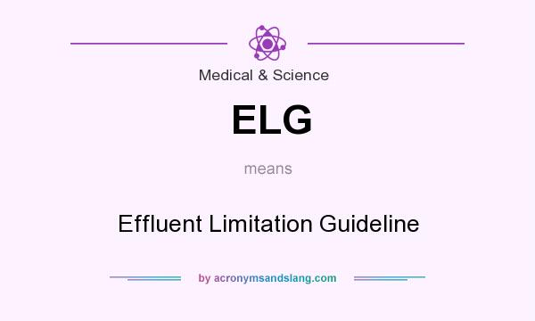 What does ELG mean? It stands for Effluent Limitation Guideline