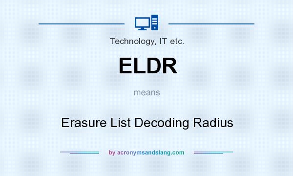 What does ELDR mean? It stands for Erasure List Decoding Radius