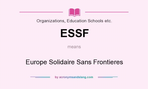 What does ESSF mean? It stands for Europe Solidaire Sans Frontieres